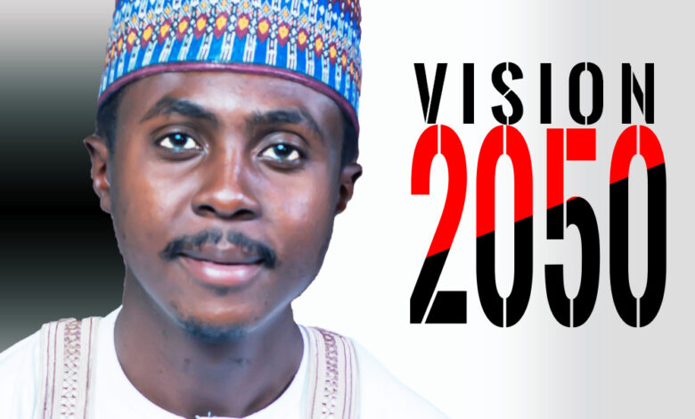 Vision 2050 by Abdulmatin Salihu