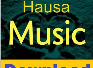 Download Latest Hausa Songs 2022