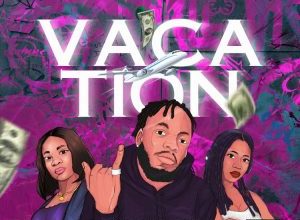 Gbuncho Vacation ft Tyana & DJ Berry Mp3 Download