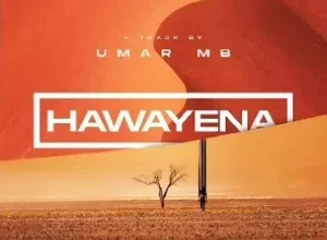 Umar MB Hawaye Na Mp3 Download