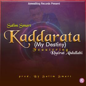 Salim Smart Ft Khairat Abdullahi Kaddara Ta (My Destiny) Mp3 Download