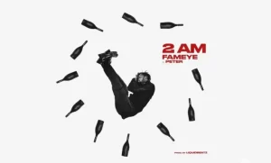 Fameye 2AM ft Peter Mp3 Download