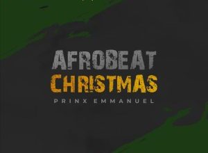 Prinx Emmanuel Afrobeat Christmas Mp3 Download