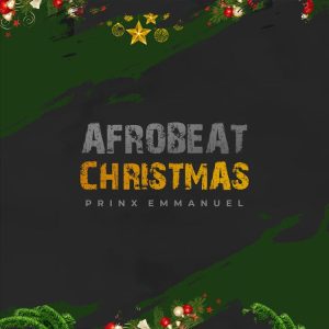 Prinx Emmanuel Afrobeat Christmas Mp3 Download