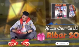 Kawu Dan Sarki Ribar So Mp3 Download