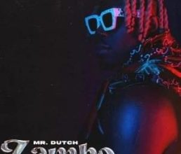 Mr Dutch Zambo ft Luddy Dave Mp3 Download