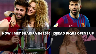 How I Met Shakira in 2010 | Gerard Piqué Opens Up on the Spark That Started It All