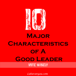 10 Major Characteristics Of A Good To Go Leader Ahead Of 2023 Election