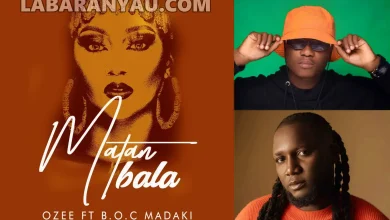 Ozee Ft BOC Madaki MATAN BALA Mp3 Download