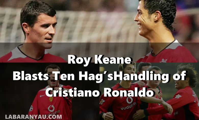 Roy Keane Blasts Ten Hag’s Handling of Cristiano Ronaldo's Refusal to Be Subbed In