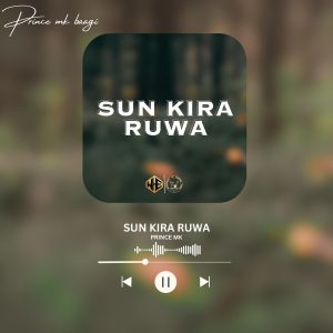 Prince MK Baagi Sun Kira Ruwa Mp3 Download