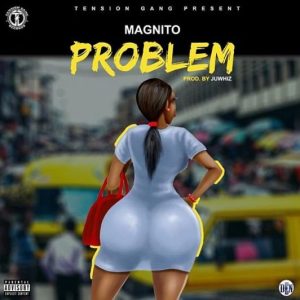 Magnito - Problem Mp3 Download