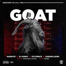 Magnito Ft Ice Prince, Karlwilliams & Dj Kenny - GOAT Mp3 Download