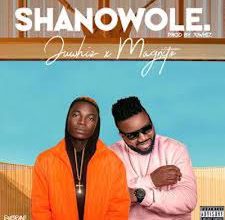 Juwhiz x Magnito - Shanowole Mp3 Download