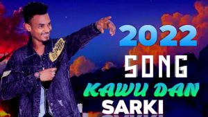 Kawu Dan Sarki 2022 Audio And Mp3 Download