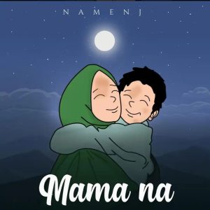 Namenj - Mama Na Mp3 Download
