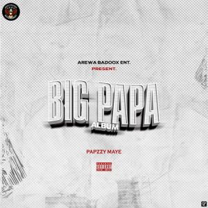 PapZzy Maye Big Papa Full Album Mp3 Download