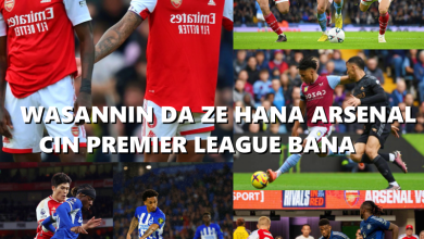 Mahimman Wasanni 10 Da Zai Girgiza Burin Arsenal Na Cin Premier League 24/25